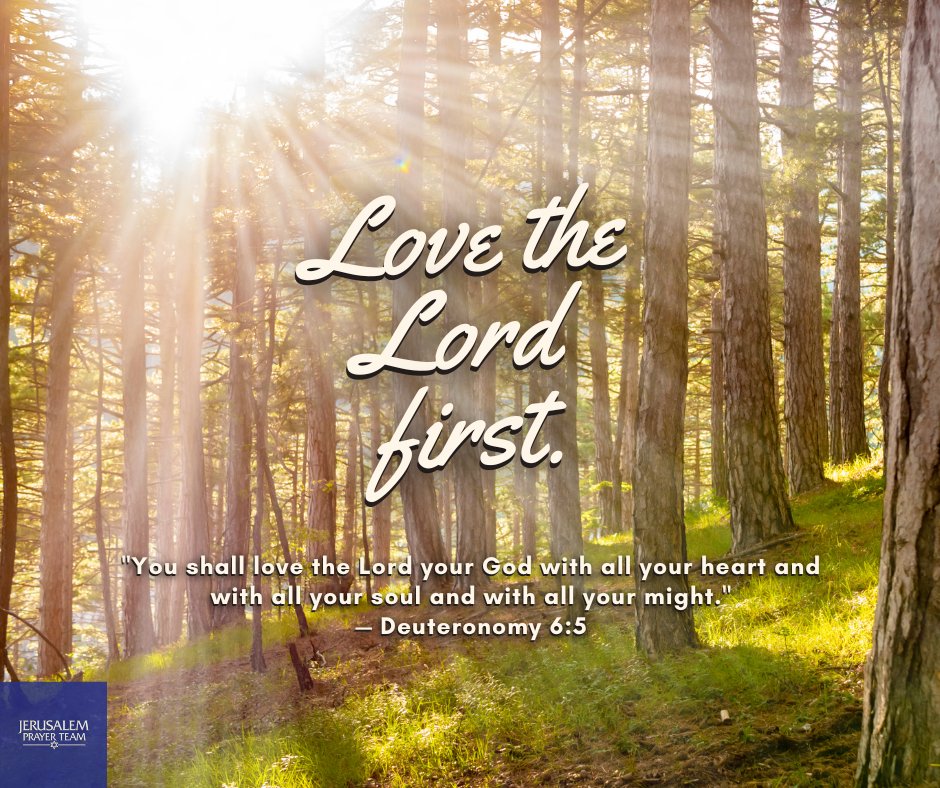 Eove the ELord first You shall love the Lord your God with all your heart and with &ll your soul and with all your might ' Deuteronomy 6:5 IERUSALEM Kate