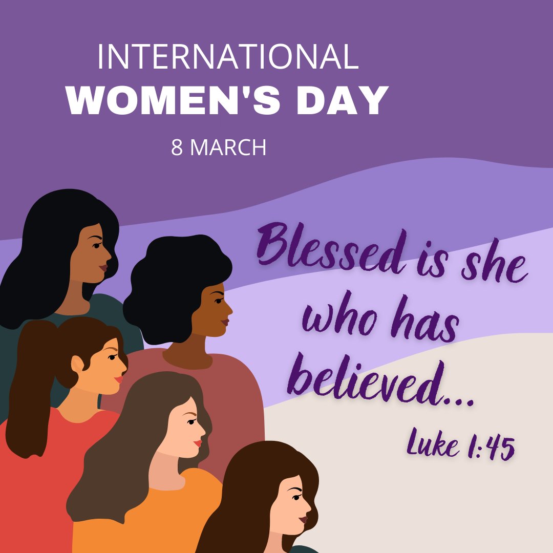 INTERNATIONAL WOMEN'S DAY 8 MARCH Blessed is she Who believed _. luke 1:45 has