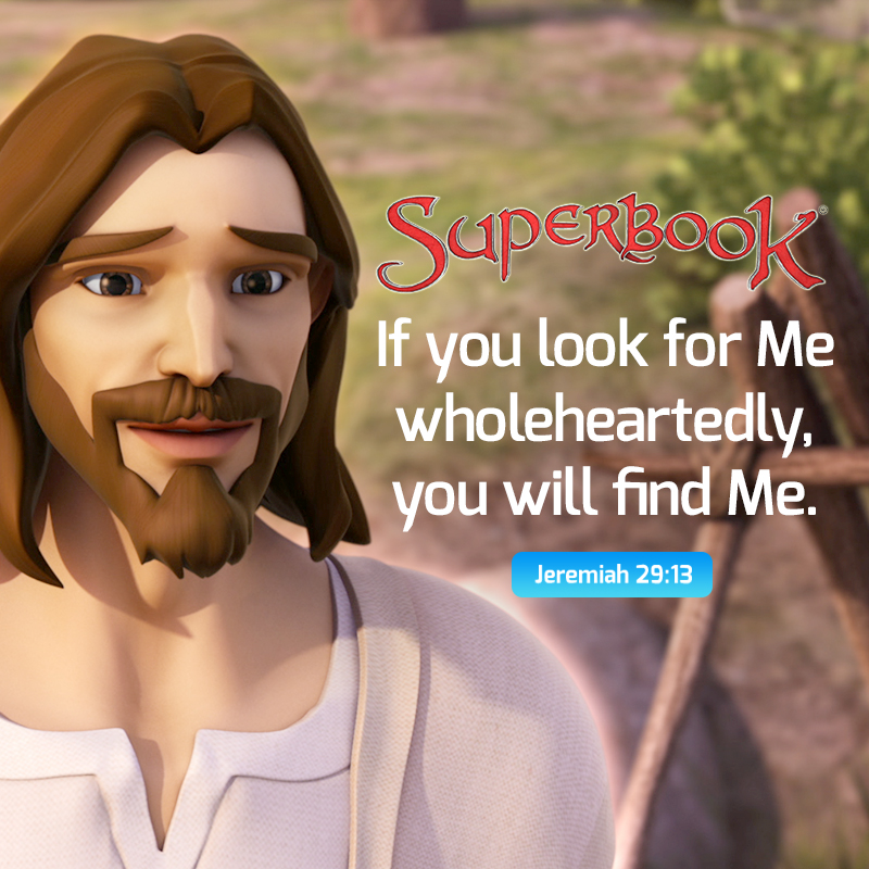 'SupERBOOK If you look for Me wholeheartedly, you will find Me. Jeremiah 29:13'