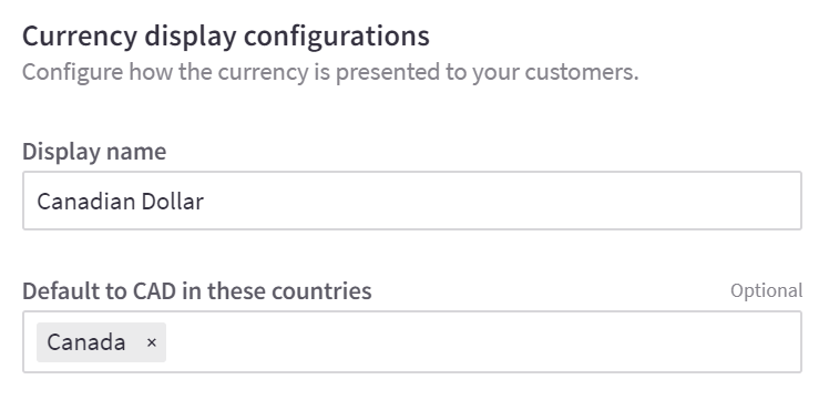 Fields to specific the display name for the currency (how the currency is named on the storefront) and which countries should default to this currency