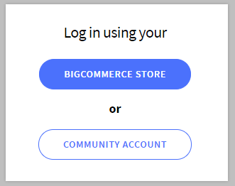 Buttons showing BigCommerce Store and Community Account login options.