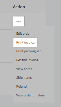 Select Print Invoice from the action dropdown to the right of an order