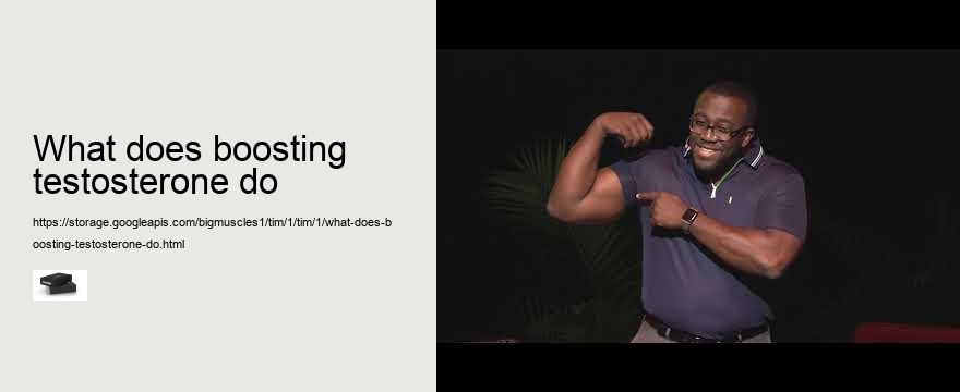 what does boosting testosterone do