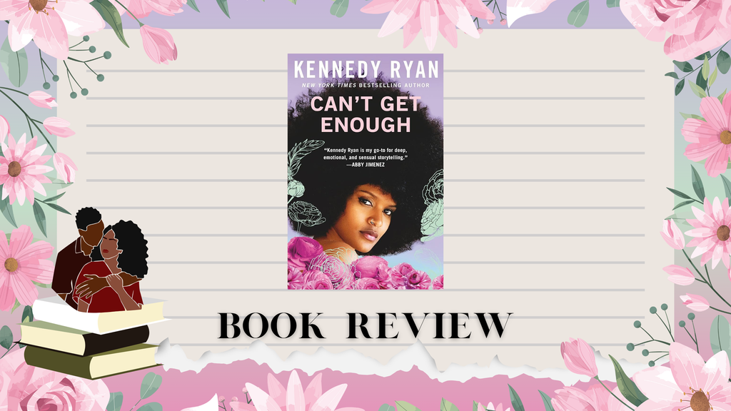 (Review) Can't Get Enough By Kennedy Ryan 💜🌸