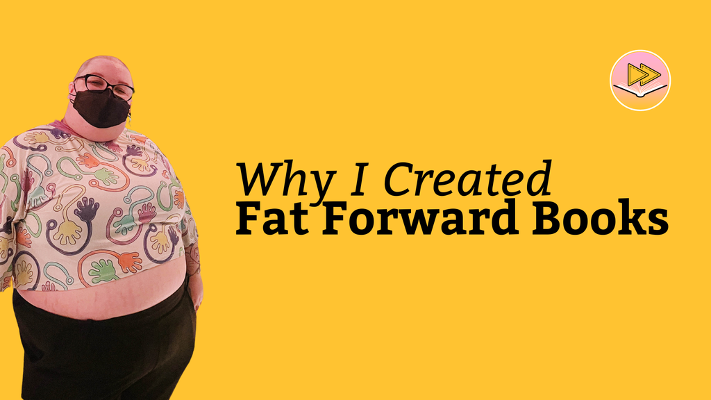 Why I Created Fat Forward Books