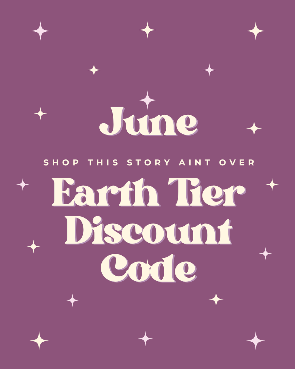 EARTH TIER: 10% off DISCOUNT CODE for Shop This Story Ain't Over