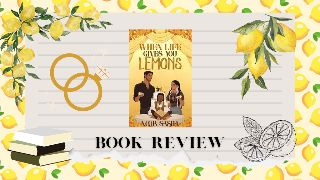 (Review) When Live Gives You Lemons By Noor Sasha