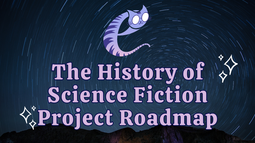 The History of Sci-Fi Project Roadmap