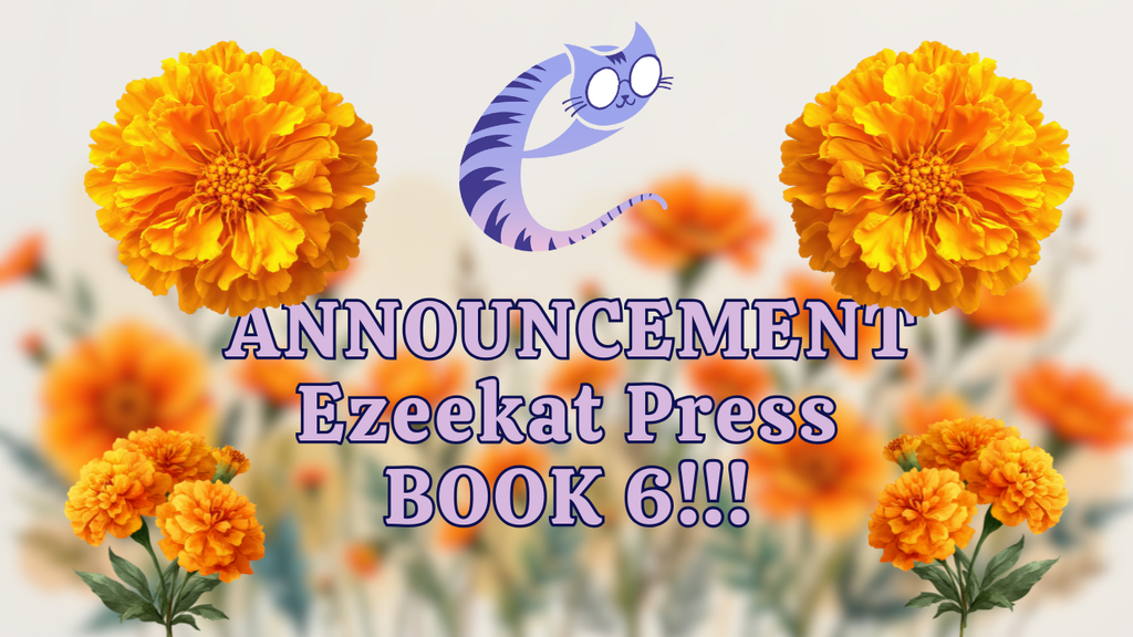 ANNOUNCEMENT - Ezeekat Press Book 6!!!!