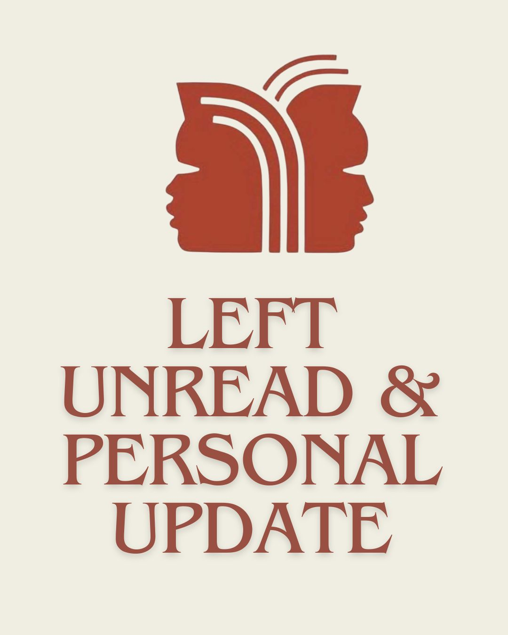 It's been a while! Here are some important updates on Left Unread and my life!