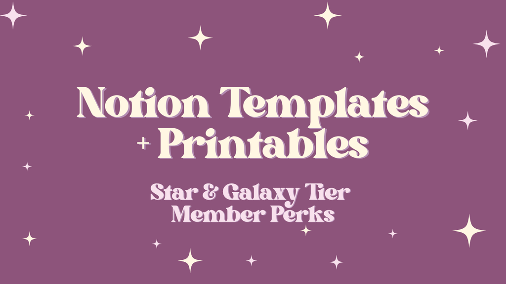 Notion TEMPLATES & Printables for Star & Galaxy Members!