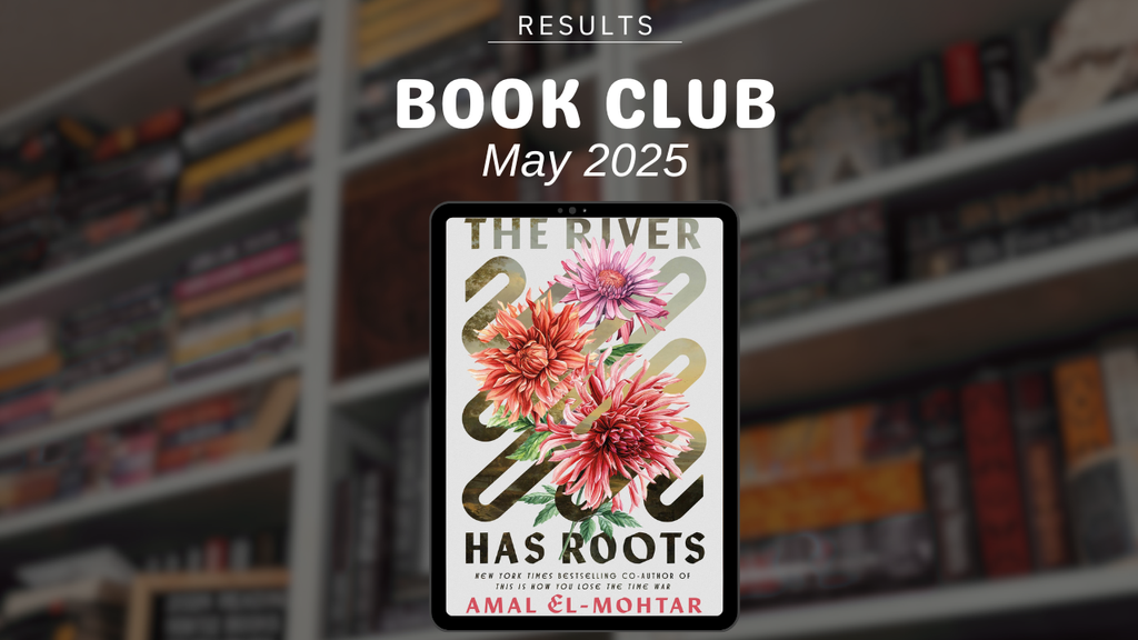 BOOK CLUB RESULTS: The River Has Roots by Amal el-Mohtar (May 2025)