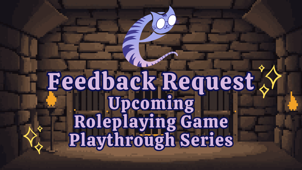 Feedback Requested - Longform RPG Playthrough Series 