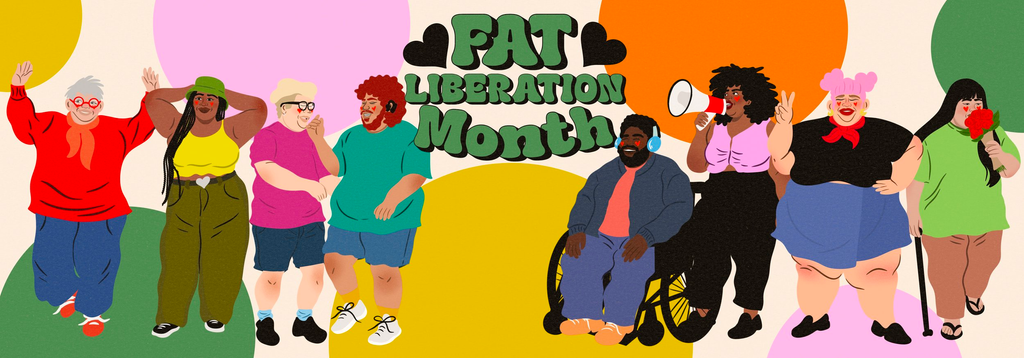 Happy Fat Liberation Month!