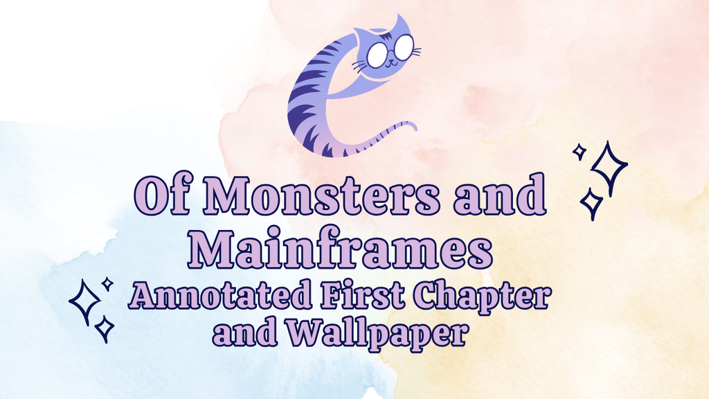 Of Monsters and Mainframes Annotated First Chapter and Wallpaper