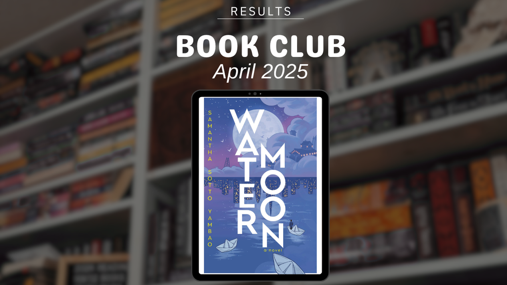 BOOK CLUB RESULTS: Water Moon by Samantha Sotto Yambao (April 2025)