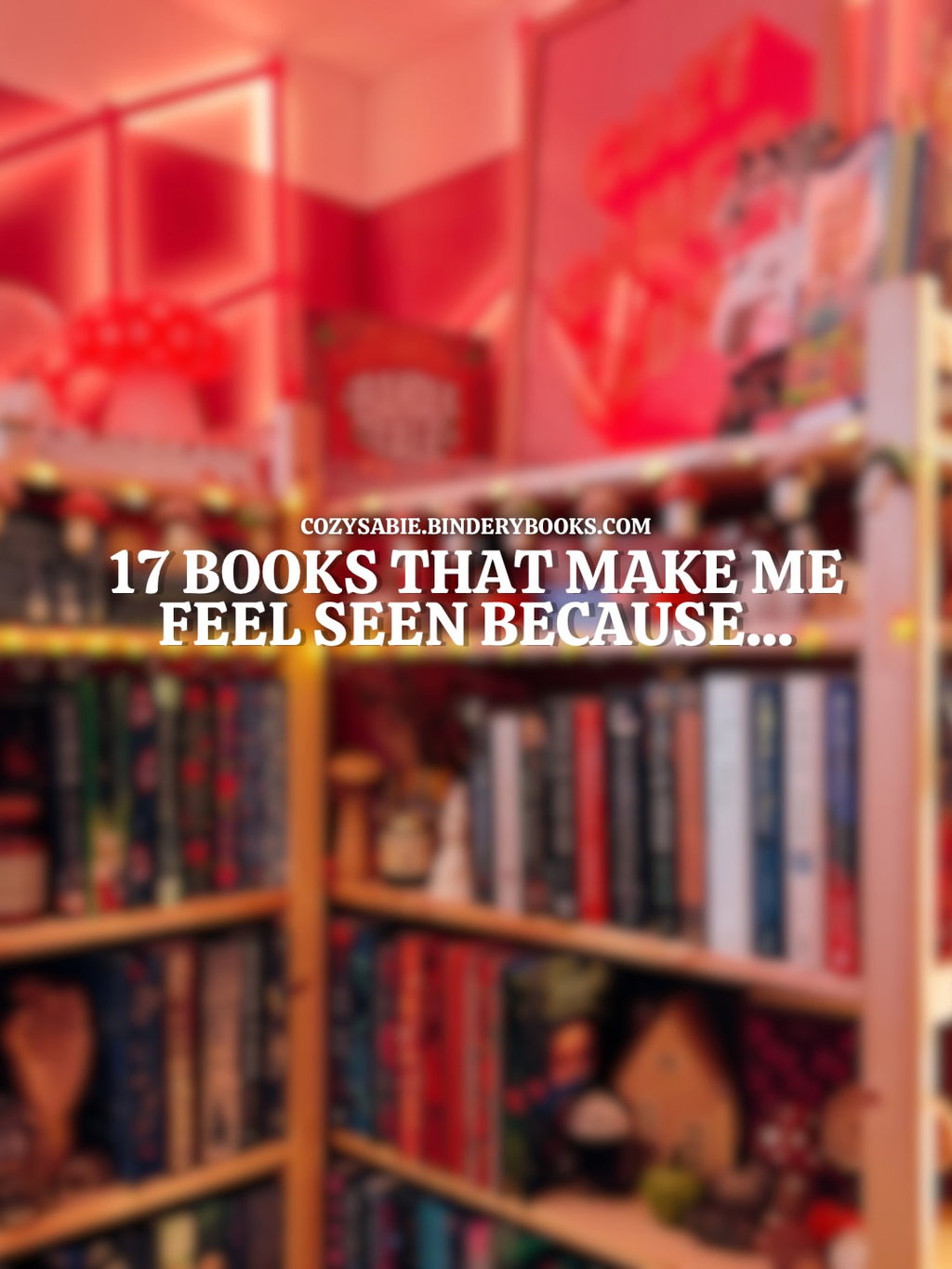 17 books that make me feel seen because ... 