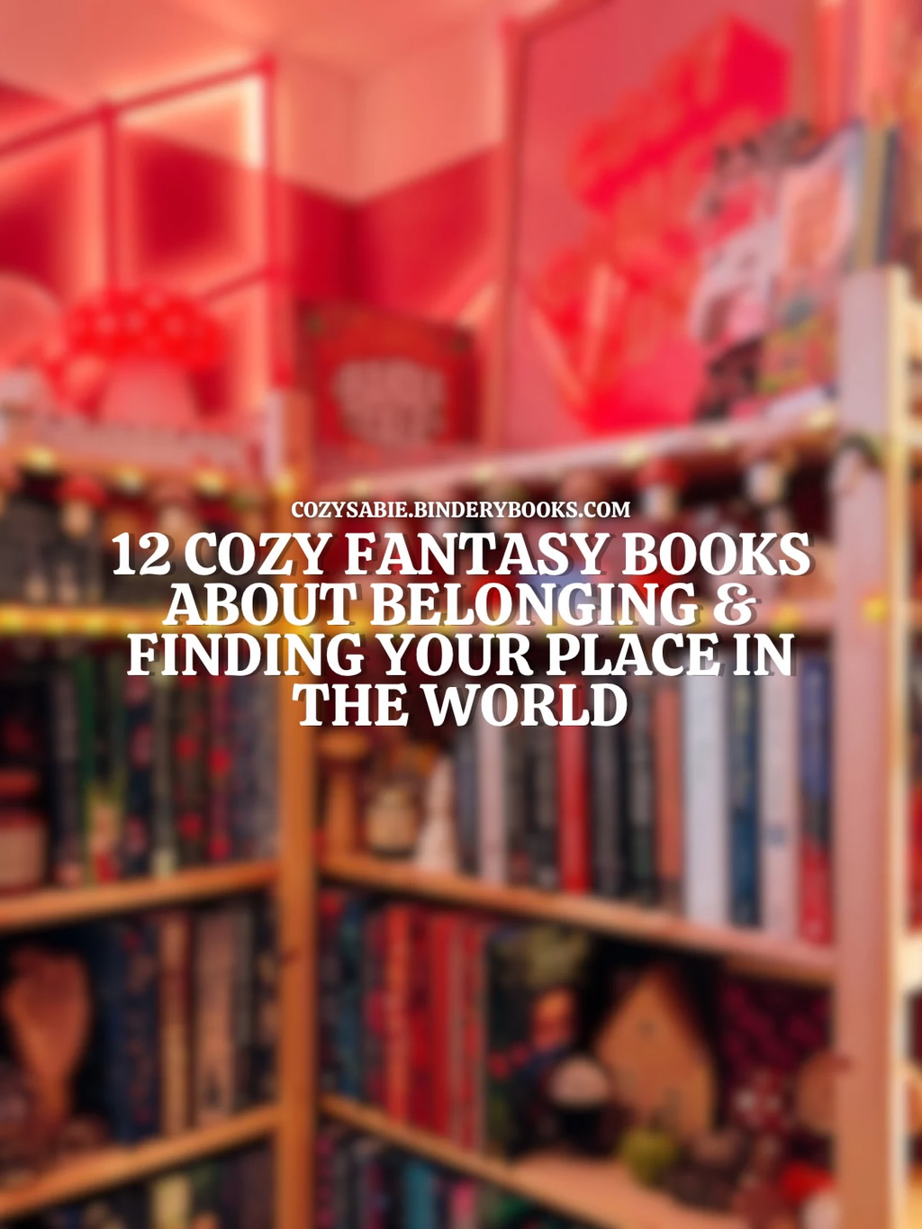 12 Cozy Fantasy books about Belonging & Finding your place in the world 🤎