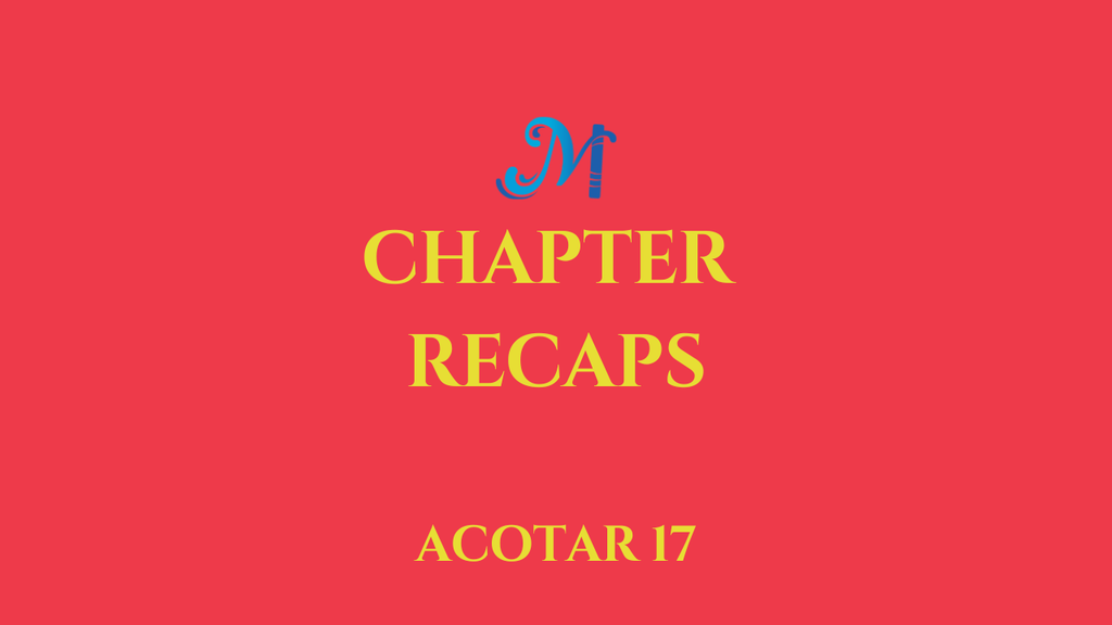 a court of thorns and roses chapter 17 - we hardly knew ye