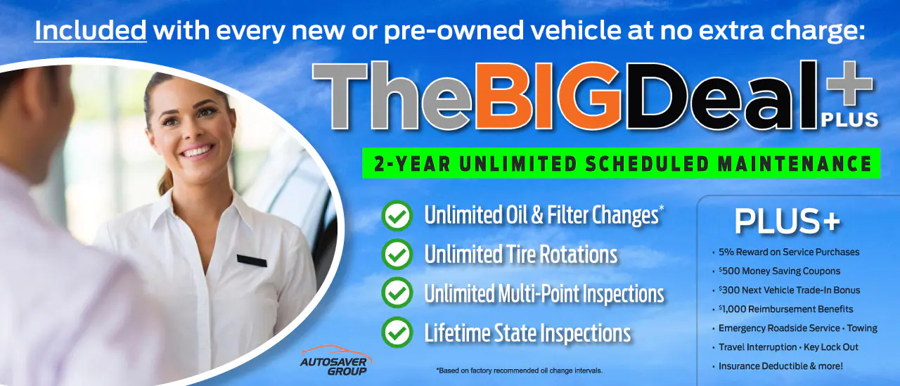 Get The Big Deal +Plus with every new or pre-owned vehicle at no extra charge!