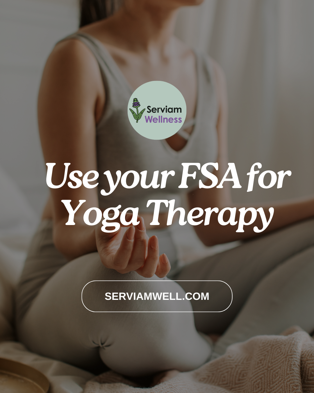A photo of a person sitting in meditation. Text says: Use your FSA for Yoga Therapy