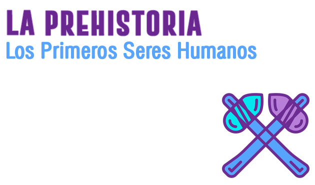 La Prehistoria. Los Primeros Seres Humanos