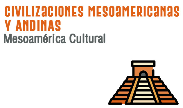 Mesoamerica Cultural. Civilizaciones Mesoamericanas