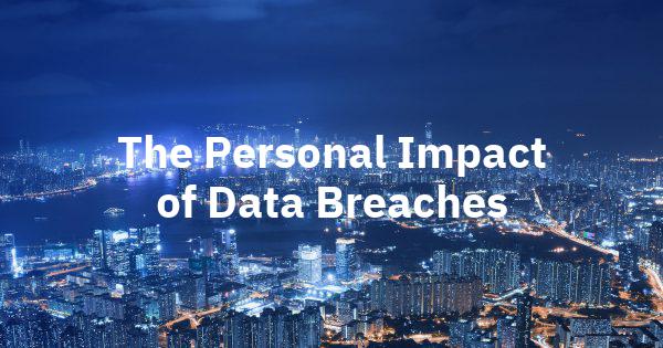 The Personal Impact of Data Breaches