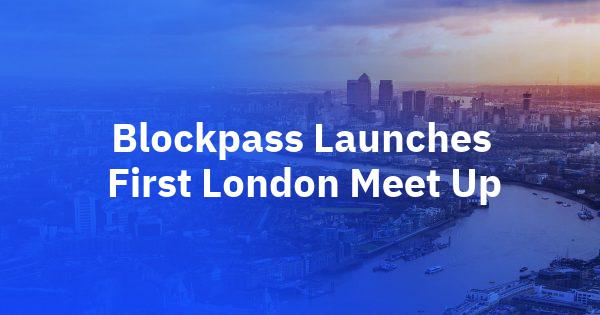 Capital Ventures: Blockpass Launches the First of its London Meet Ups