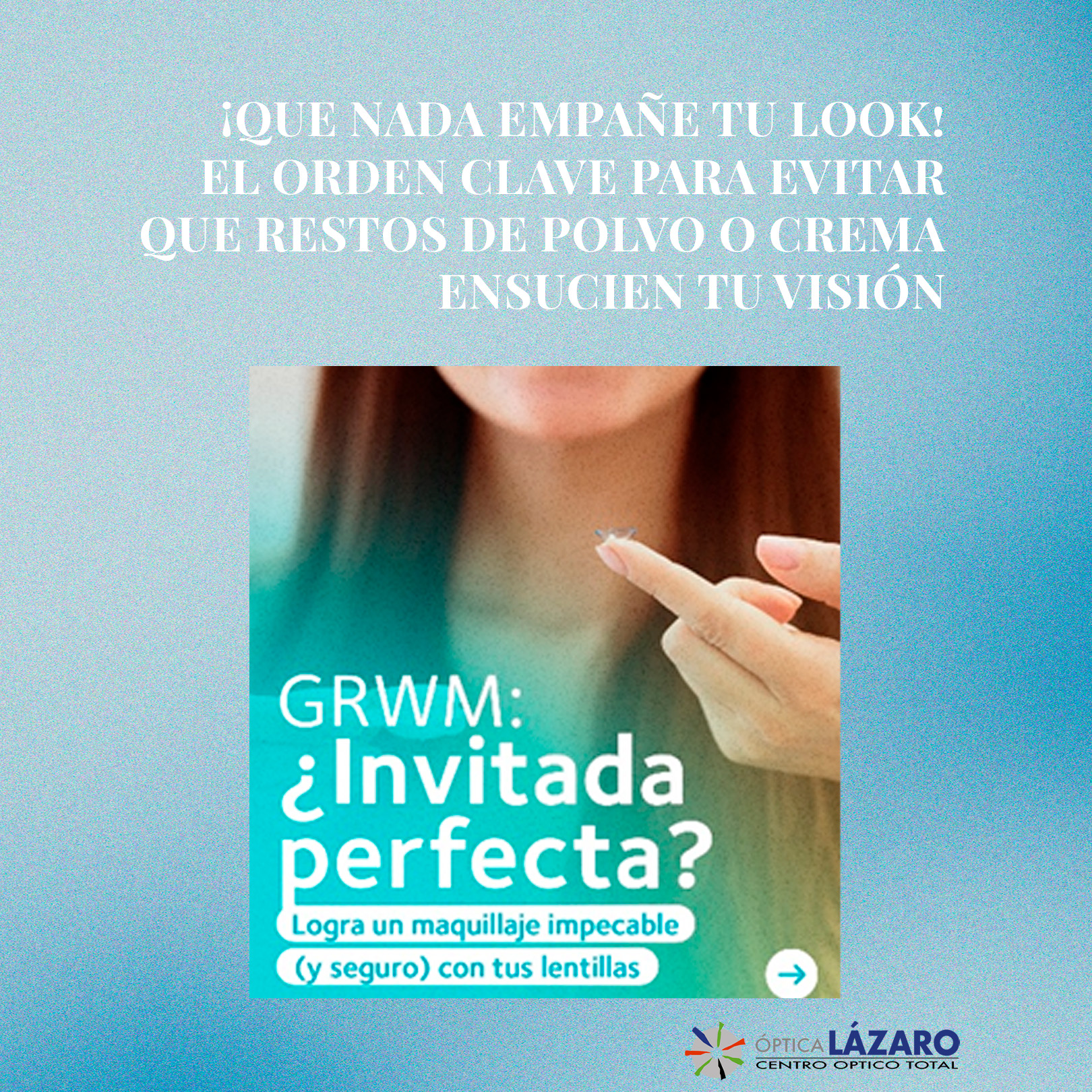 ¡Que nada empañe tu look! 