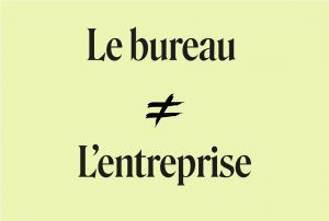 l'équation le bureau n'est plus égal à l'entreprise ne vaut plus