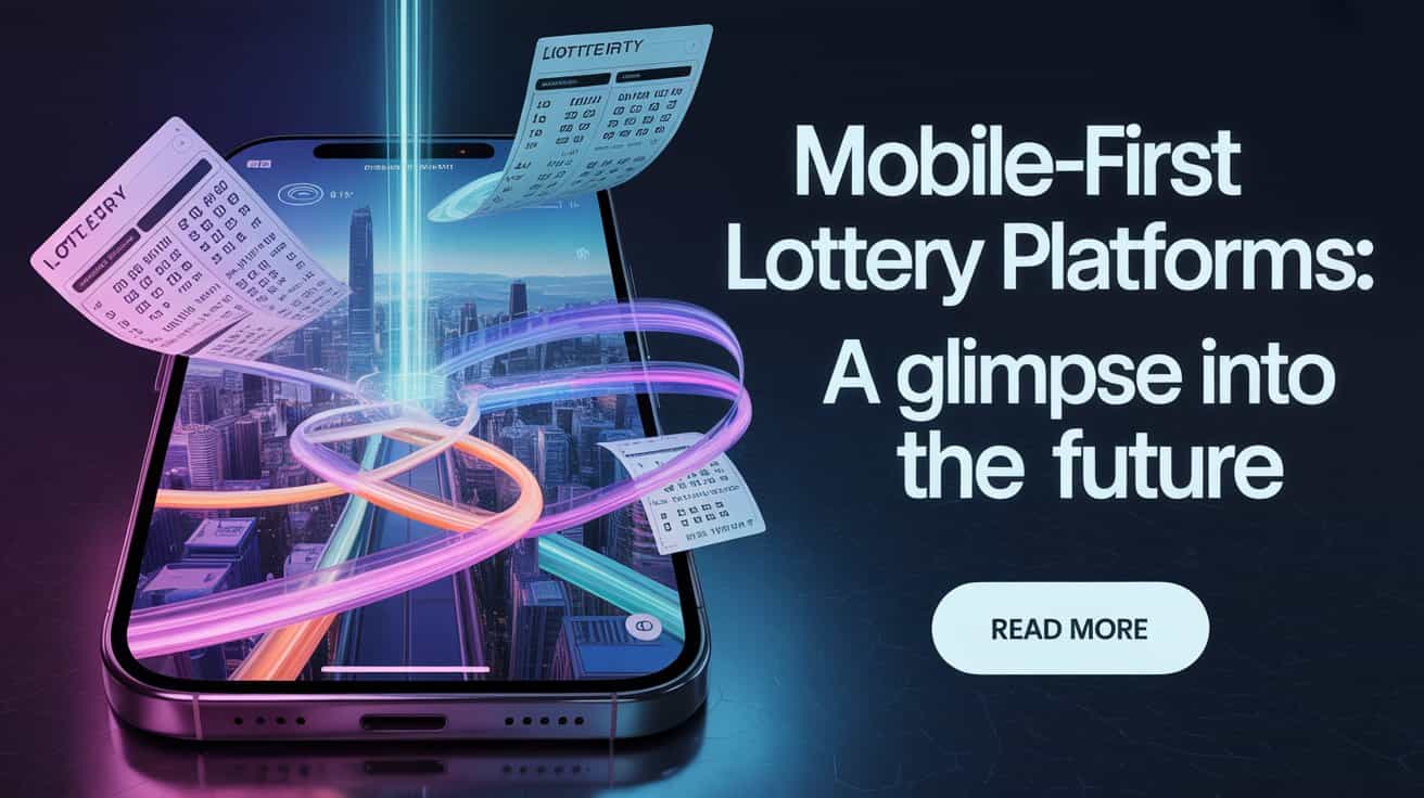 Integrating Mobile Play: The Future of Lottery Platforms