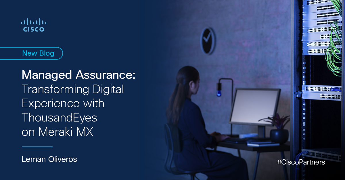 Managed Assurance: Reworking Digital Expertise with ThousandEyes on Meraki MX