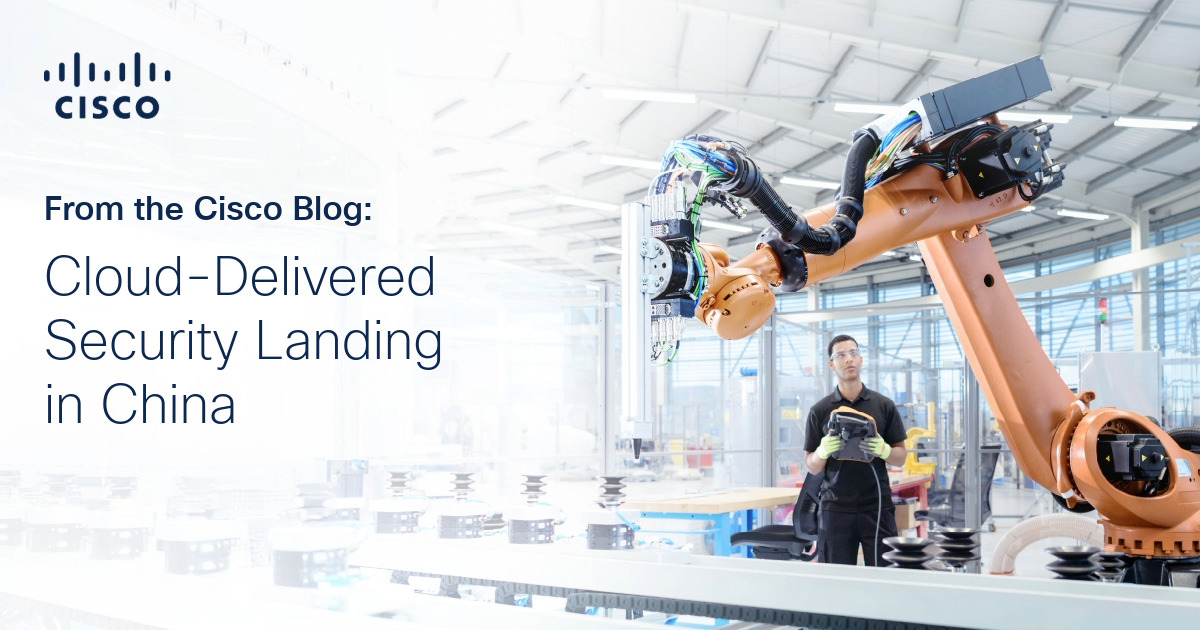 Cloud-Delivered Security Landing in China Cloud-Delivered Security Landing in China