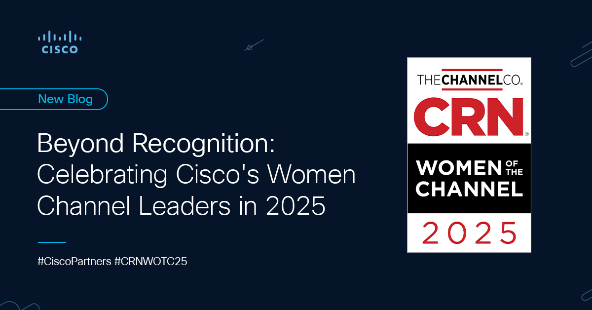 Beyond Recognition: Celebrating Cisco's Women Channel Leaders in 2025 Beyond Recognition: Celebrating Cisco's Women Channel Leaders in 2025