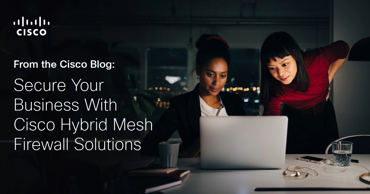 Secure Your Business With Cisco Hybrid Mesh Firewall Solutions