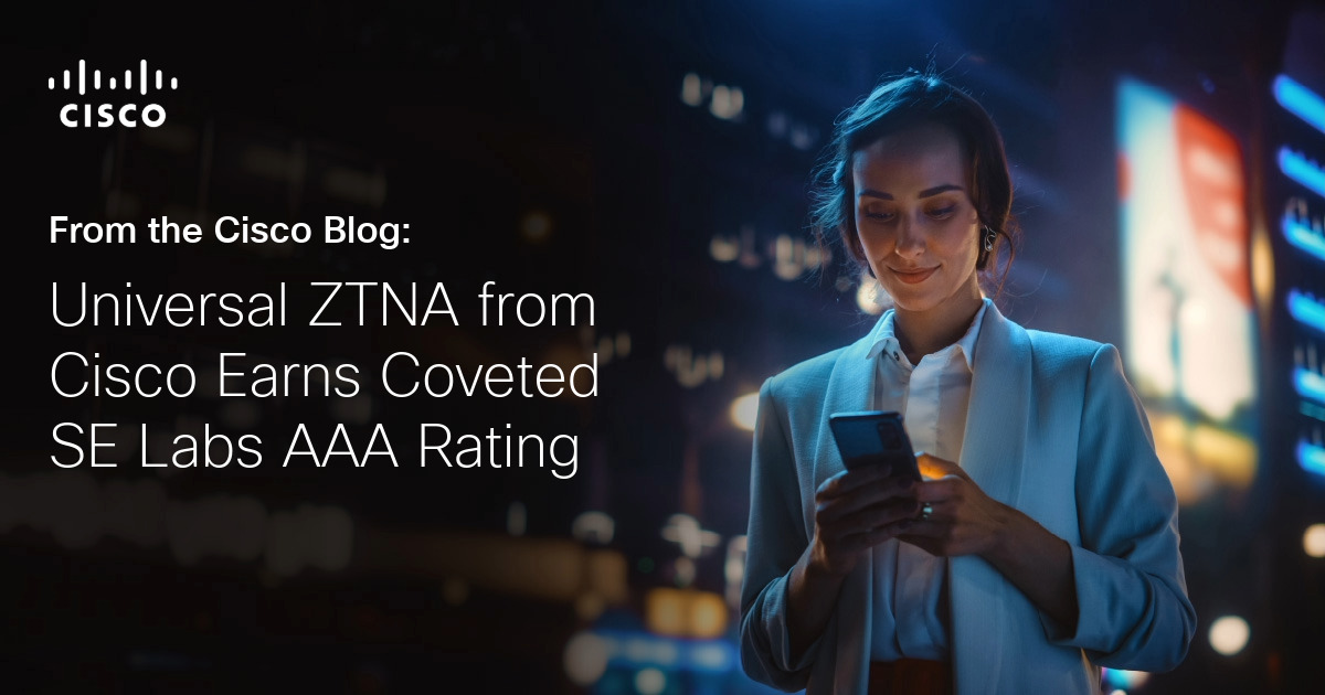 Universal ZTNA from Cisco Earns Coveted SE Labs AAA Rating