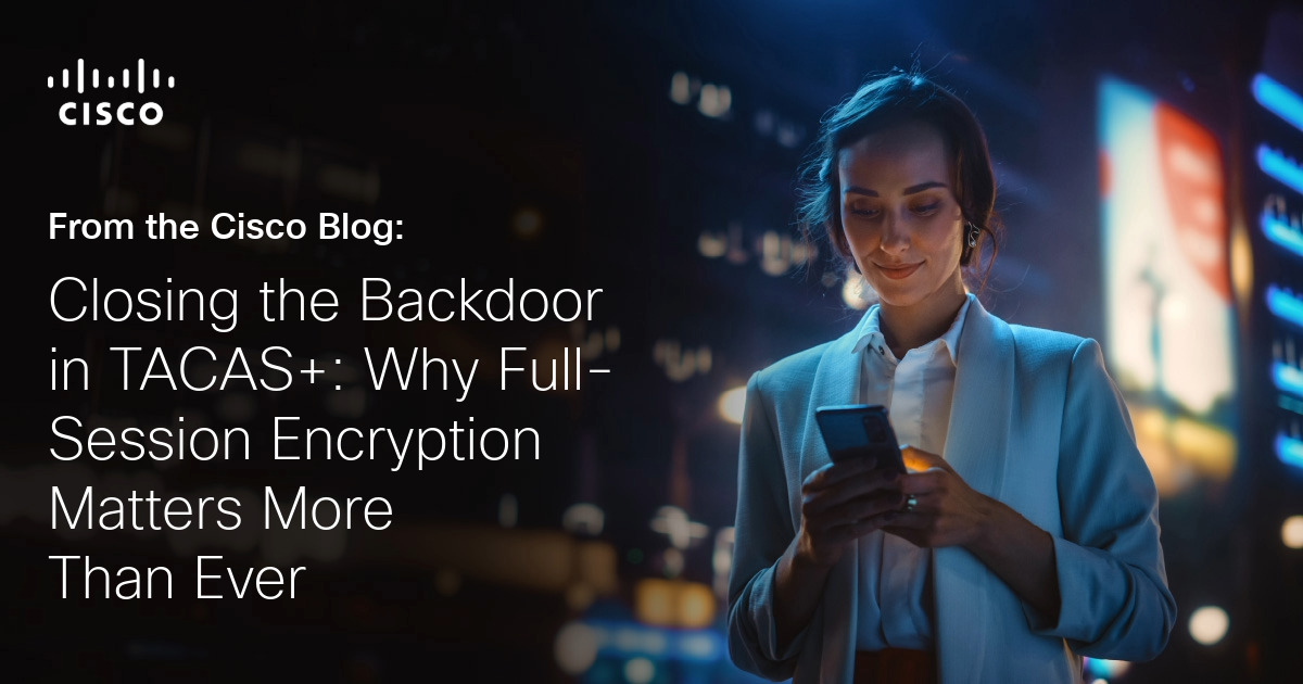 Closing the Backdoor in TACACS+: Why Full-Session Encryption Matters More Than Ever