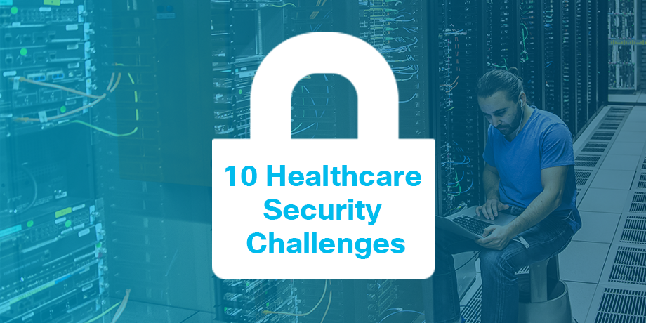 Addressing Healthcare Security Challenges