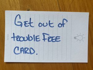 A homemade 'Get out of trouble free card' Jodi made for Lincoln as a reward.