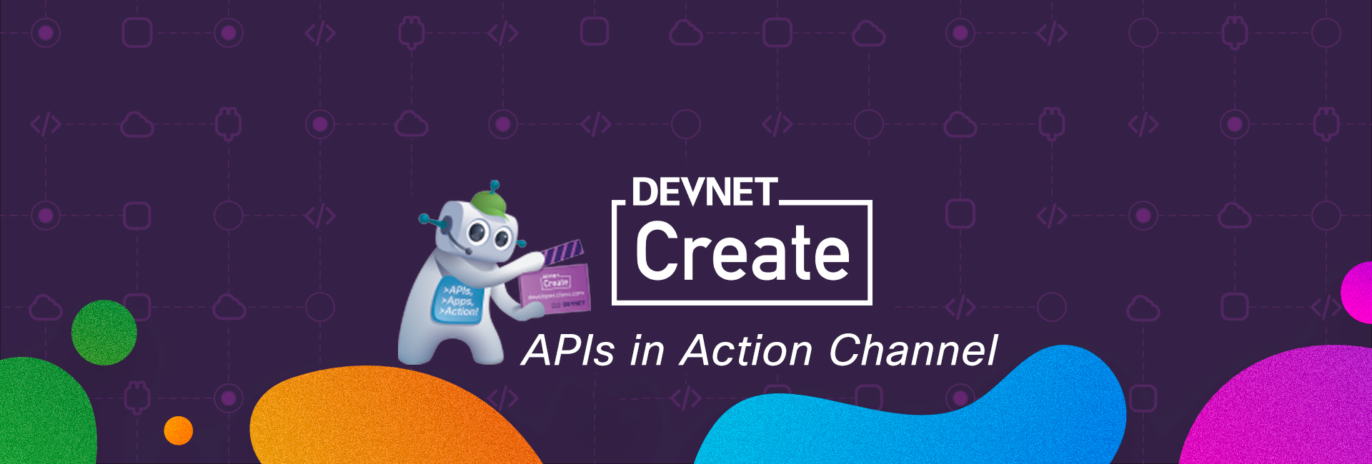 Lights!.. Camera!.. Catch “APIs in Action” at DevNet Create