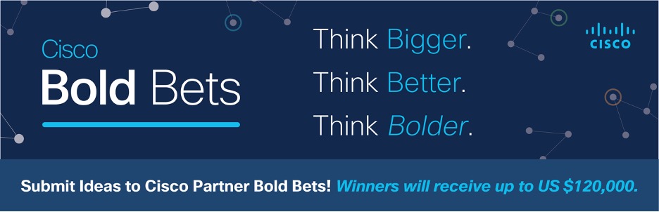 Cisco Bold Bets: Think bigger. Think Better. Think Bolder