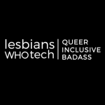 Lesbians who Tech logo that is black with white font and says queer, inclusive, badass