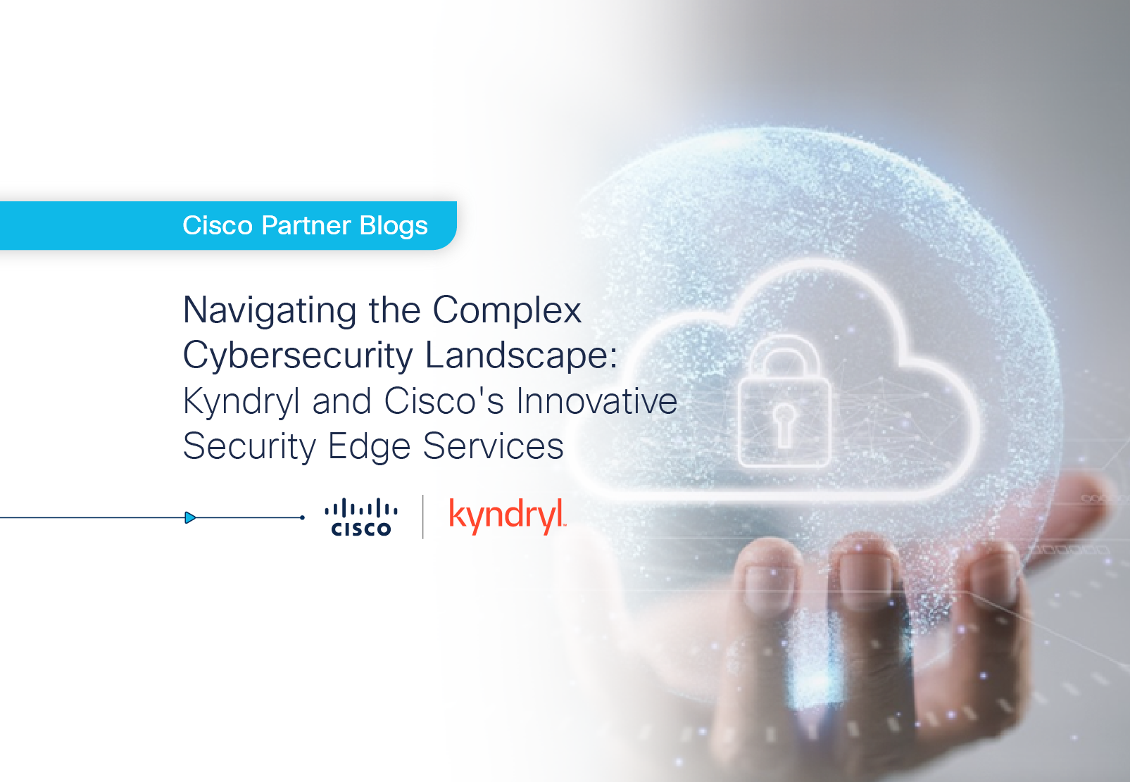 Navigating the Complex Cybersecurity Landscape: Kyndryl and Cisco’s Innovative Security Edge Services