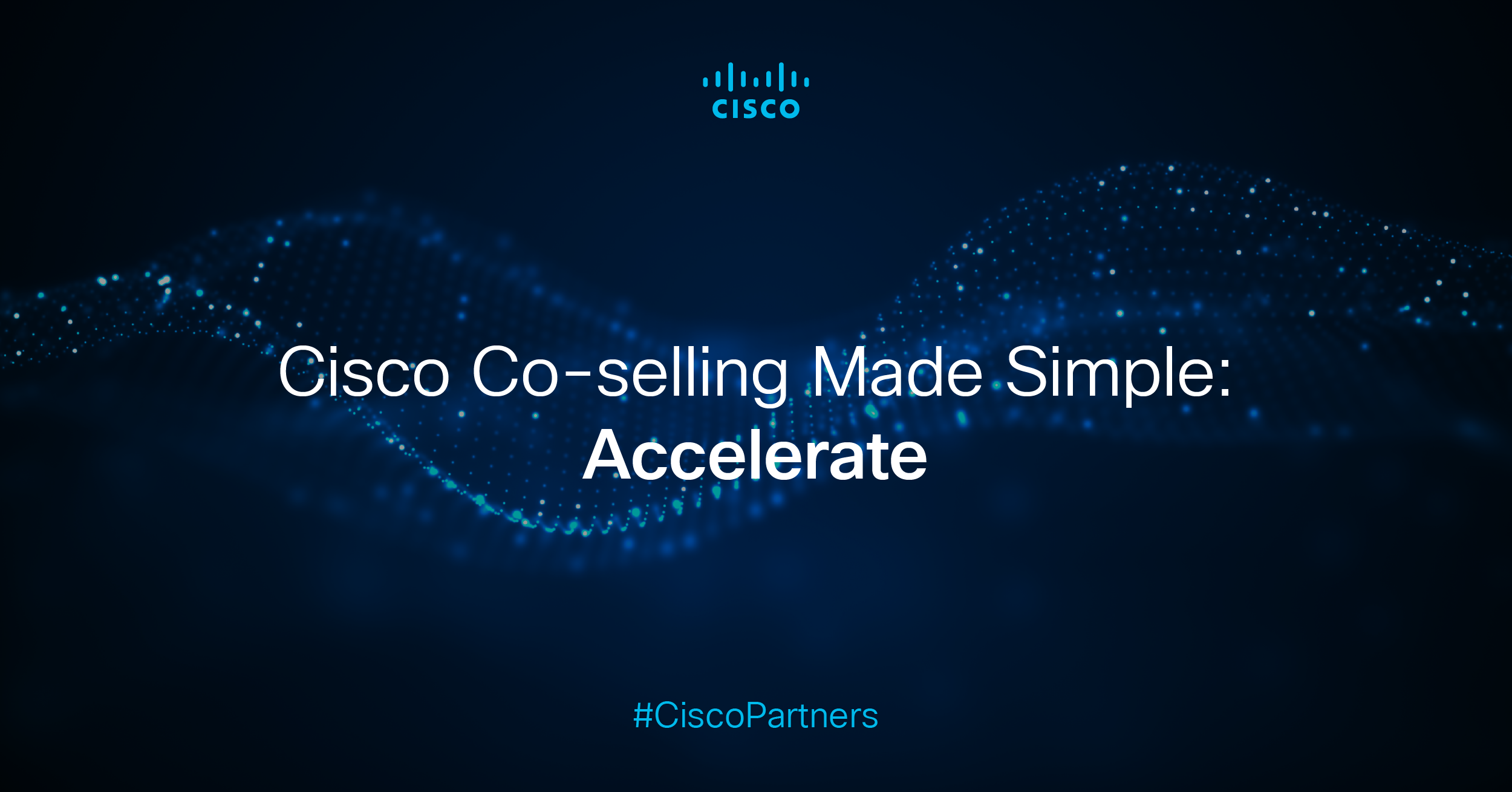 Cisco Co-Selling Made Simple: Accelerate