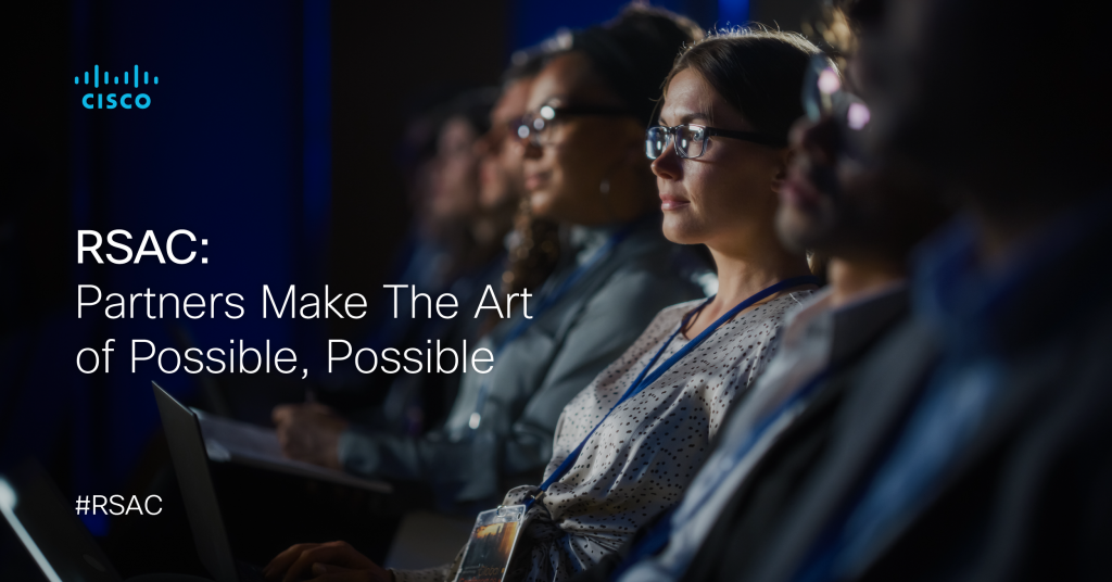 RSAC: Partners Make The Art of Possible, Possible