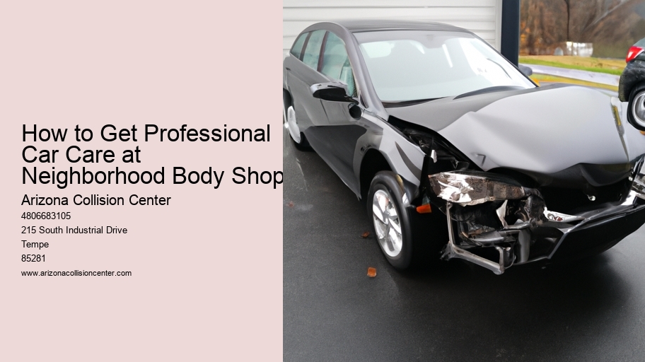How to Get Professional Car Care at Neighborhood Body Shops