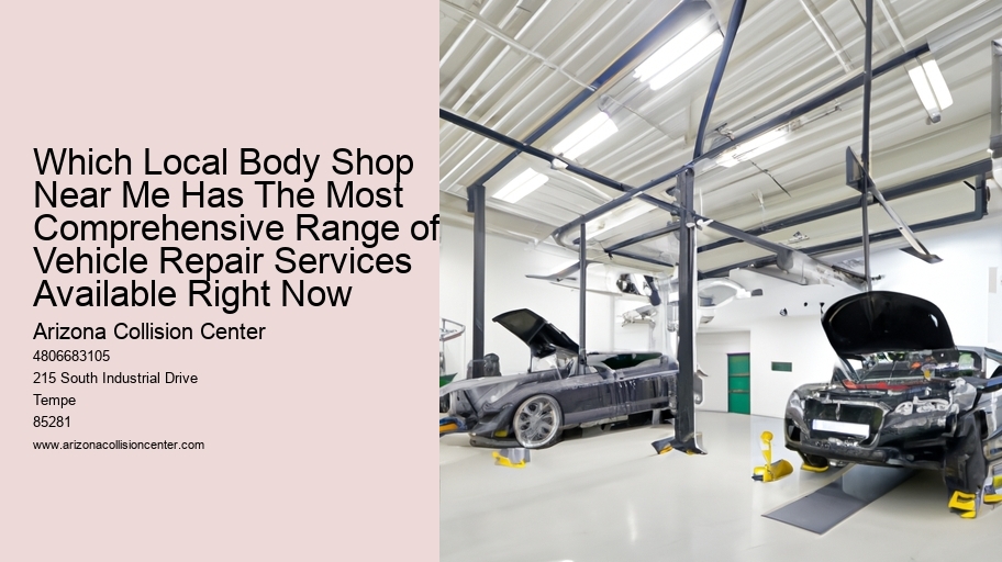 Which Local Body Shop Near Me Has The Most Comprehensive Range of Vehicle Repair Services Available Right Now