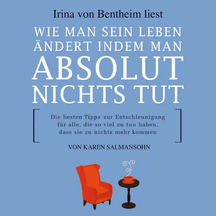 Wie man sein Leben ändert indem man absolut nichts tut af Karen Salmansohn