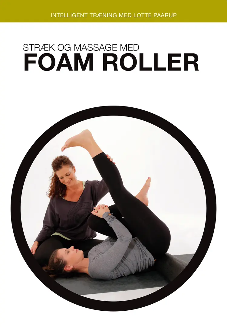Stræk og massage med foam roller af Lotte Paarup
